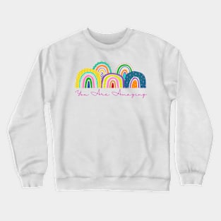 You Are Amazing - Lifes Inspirational Quotes Crewneck Sweatshirt